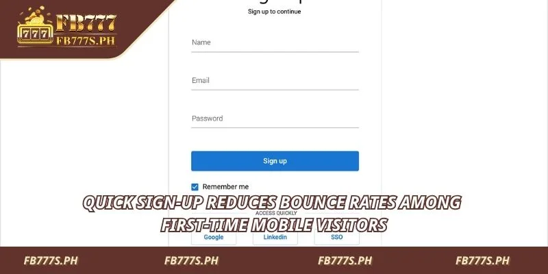 Quick sign-up reduces bounce rates among first-time mobile visitors
