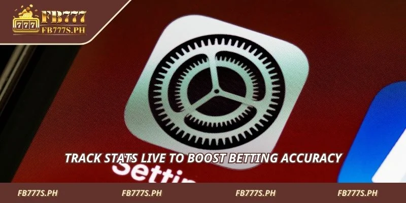 Track stats live to boost betting accuracy