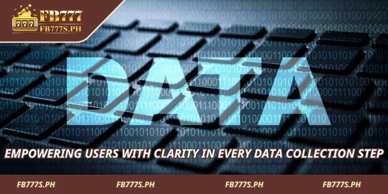 Empowering users with clarity in every data collection step