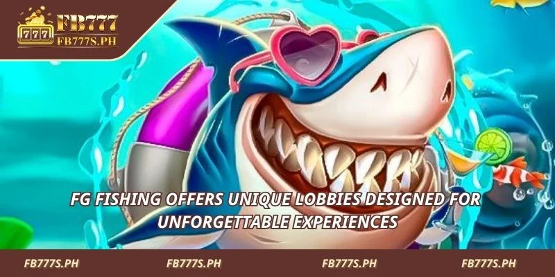 FG Fishing offers unique and exciting lobbies