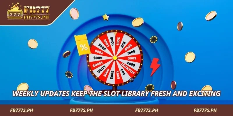 Weekly updates keep the slot library fresh and exciting