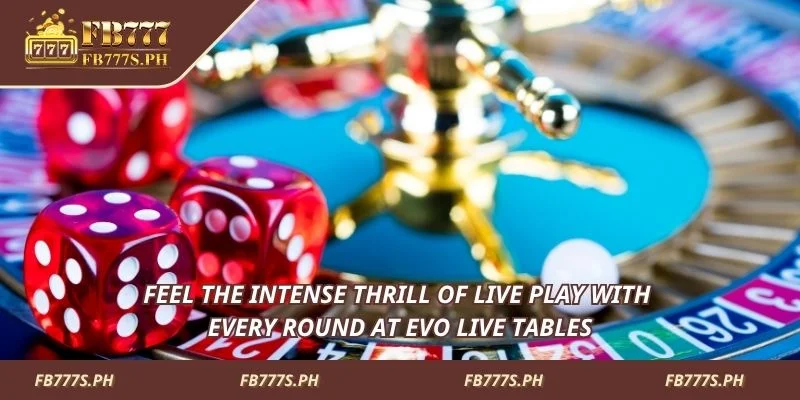 Enjoy every round at EVO Live tables