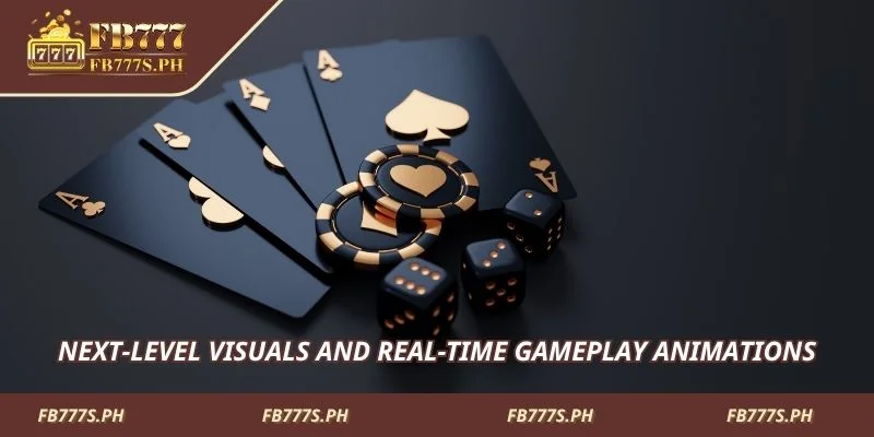 Next-level visuals and real-time gameplay animations
