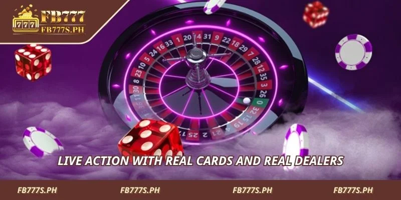 Live action with real cards and real dealers