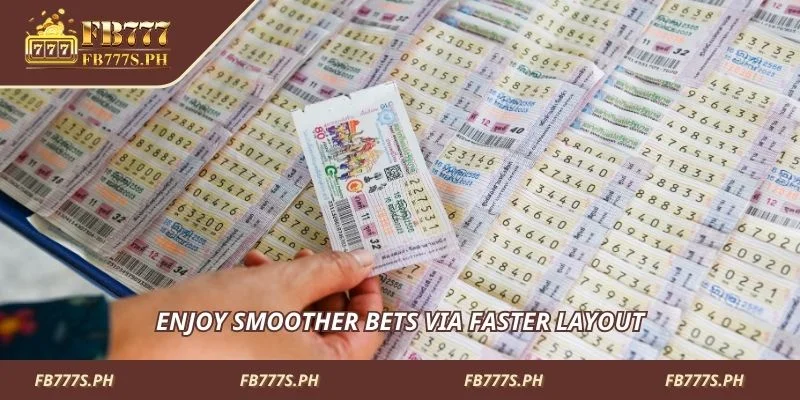 Enjoy smoother bets via faster layout