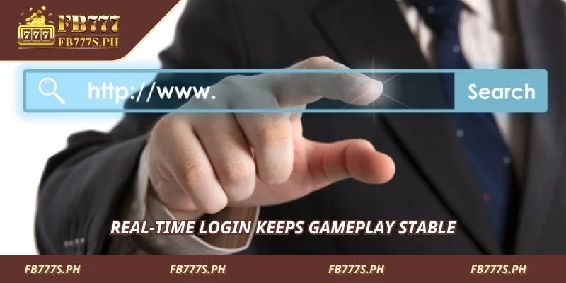 Real-time login keeps gameplay stable