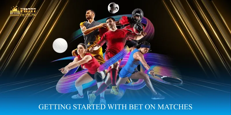 Getting Started with Bet On Matches