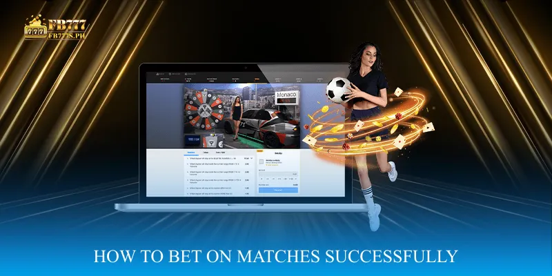 How to Bet On Matches Successfully