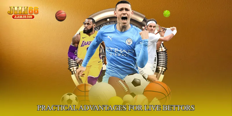 Practical Advantages for Live Bettors